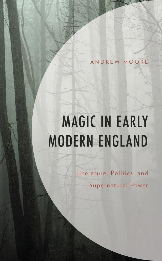 Magic in Early Modern England by Andrew Moore