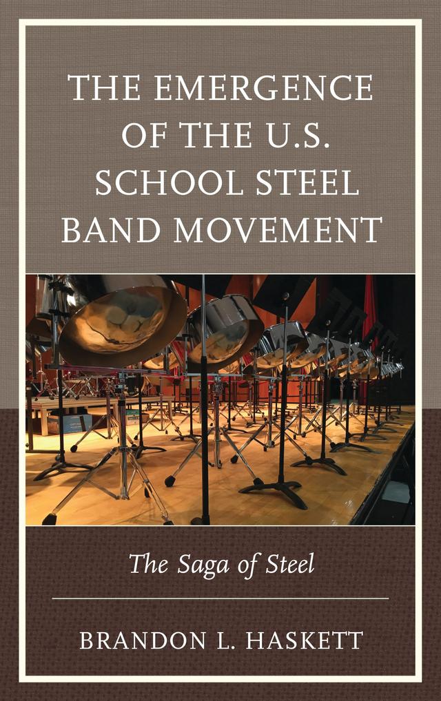 The Emergence of the U.S. School Steel Band Movement by Brandon L. Haskett