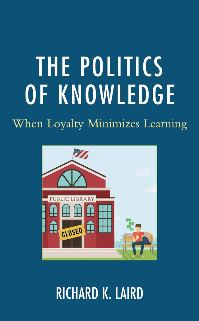 The Politics of Knowledge by Richard K. Laird