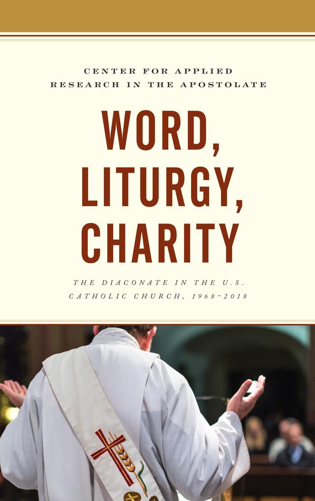 Word, Liturgy, Charity by Center for Applied Research in the Apostolate, Jonathon L. Wiggins, Mark M. Gray, Mary L. Gautier, Michal J. Kramarek, Thomas P. Gaunt, SJ, Thu T. Do, LHC
