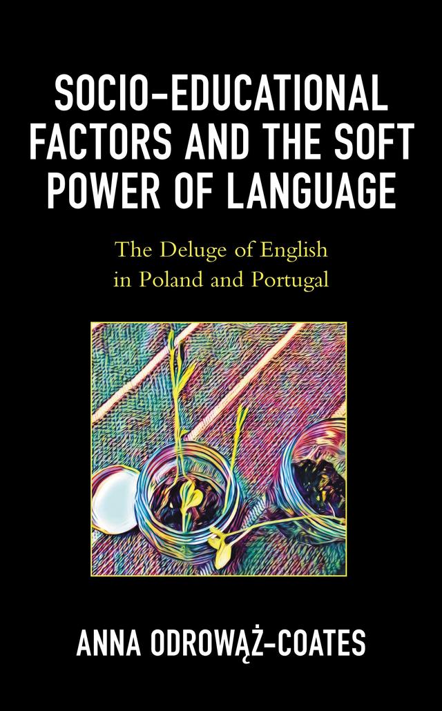 Socio-educational Factors and the Soft Power of Language by Anna Odrowaz-Coates