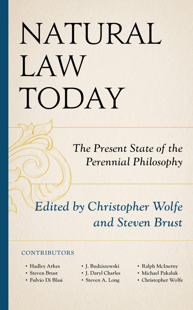 Natural Law Today by Christopher Wolfe, Fulvio Di Blasi, Hadley Arkes, J. Budziszewski, J. Daryl Charles, Michael Pakaluk, Ralph McInerny, University of Notre Dame, Steven A. Long, Steven Brust