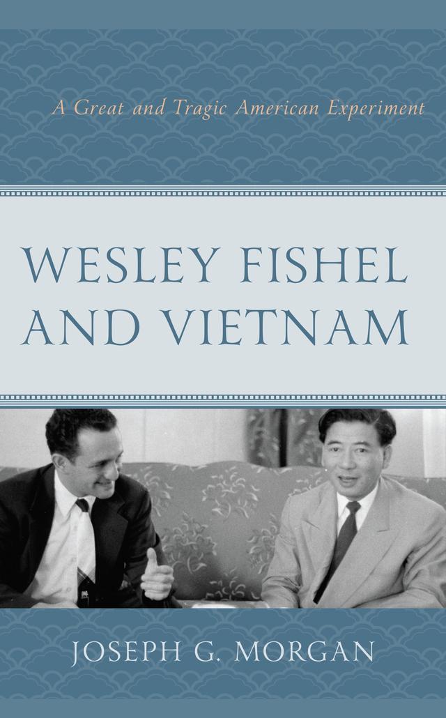 Wesley Fishel and Vietnam by Joseph G. Morgan