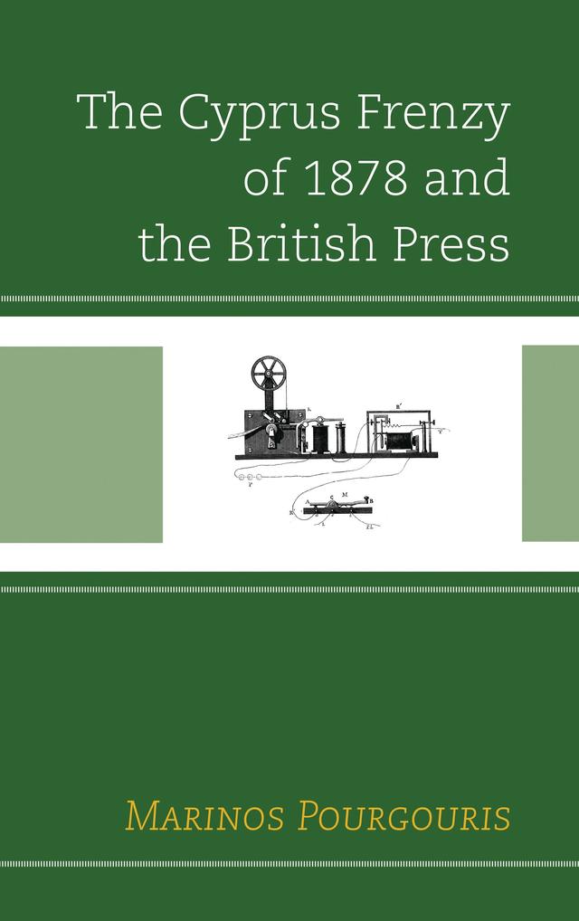 The Cyprus Frenzy of 1878 and the British Press by Marinos Pourgouris