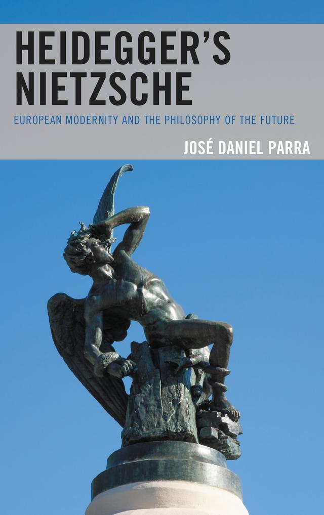 Heidegger’s Nietzsche by José Daniel Parra
