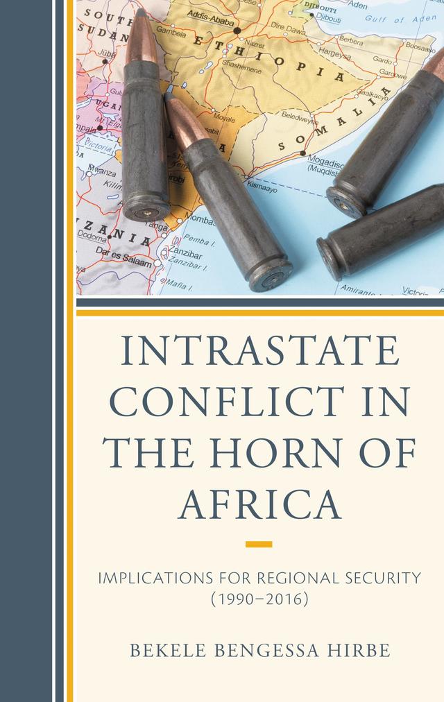 Intrastate Conflict in the Horn of Africa by Bekele Bengessa Hirbe