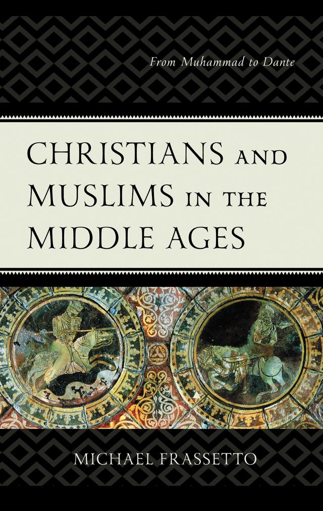 Christians and Muslims in the Middle Ages by Michael Frassetto