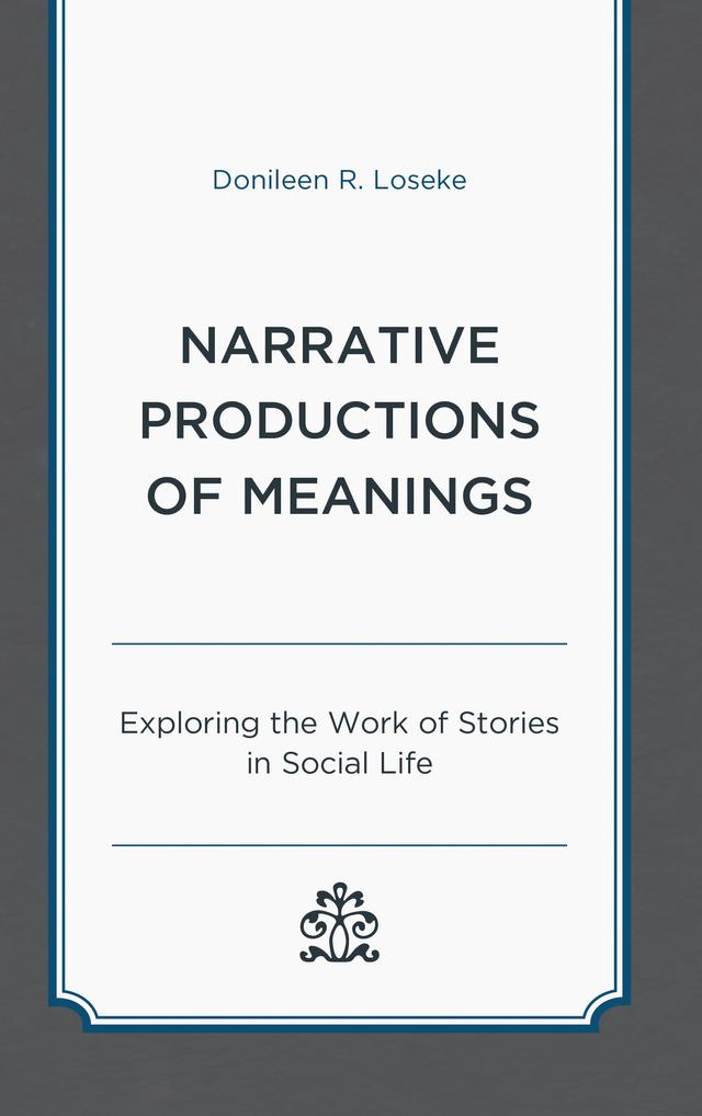 Narrative Productions of Meanings by Donileen R. Loseke