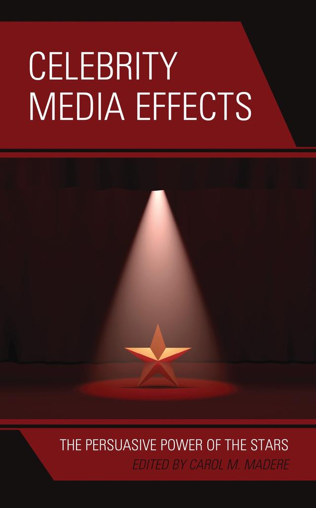 Celebrity Media Effects by Carol M. Madere
