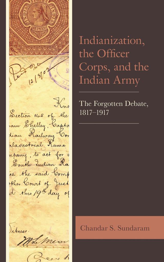 Indianization, the Officer Corps, and the Indian Army by Chandar S. Sundaram