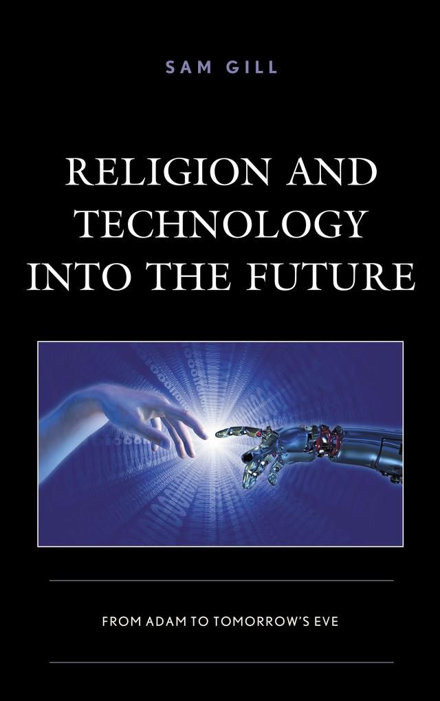 Religion and Technology into the Future by Sam Gill
