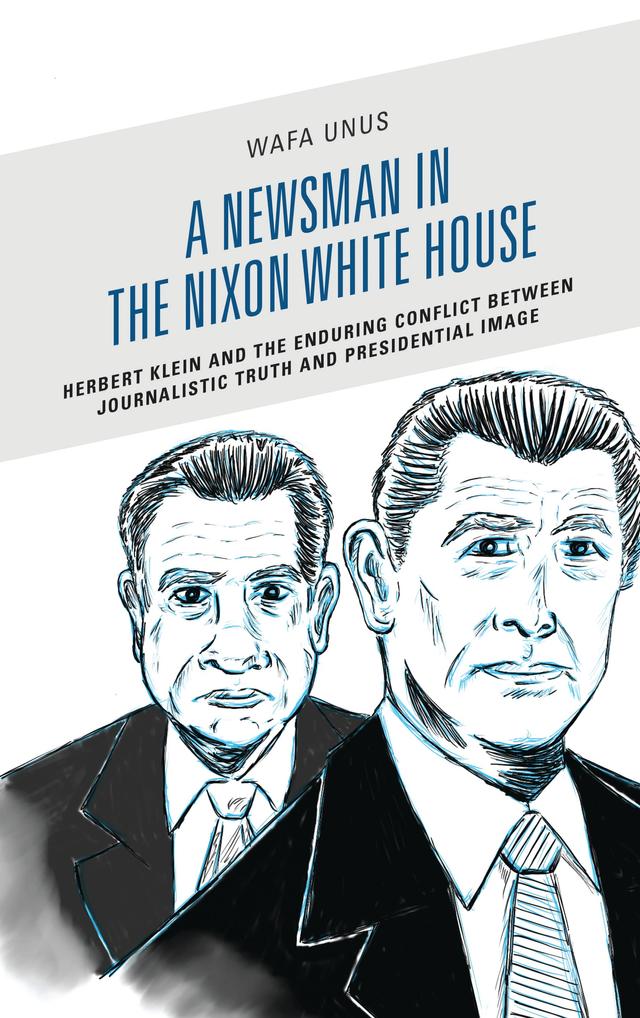A Newsman in the Nixon White House by Wafa Unus