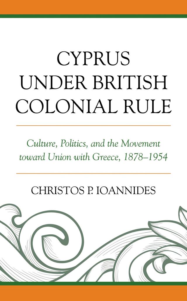 Cyprus under British Colonial Rule by Christos P. Ioannides