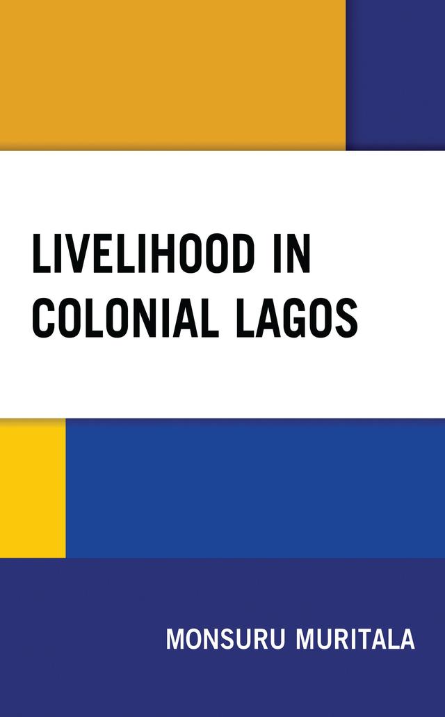 Livelihood in Colonial Lagos by Monsuru Muritala