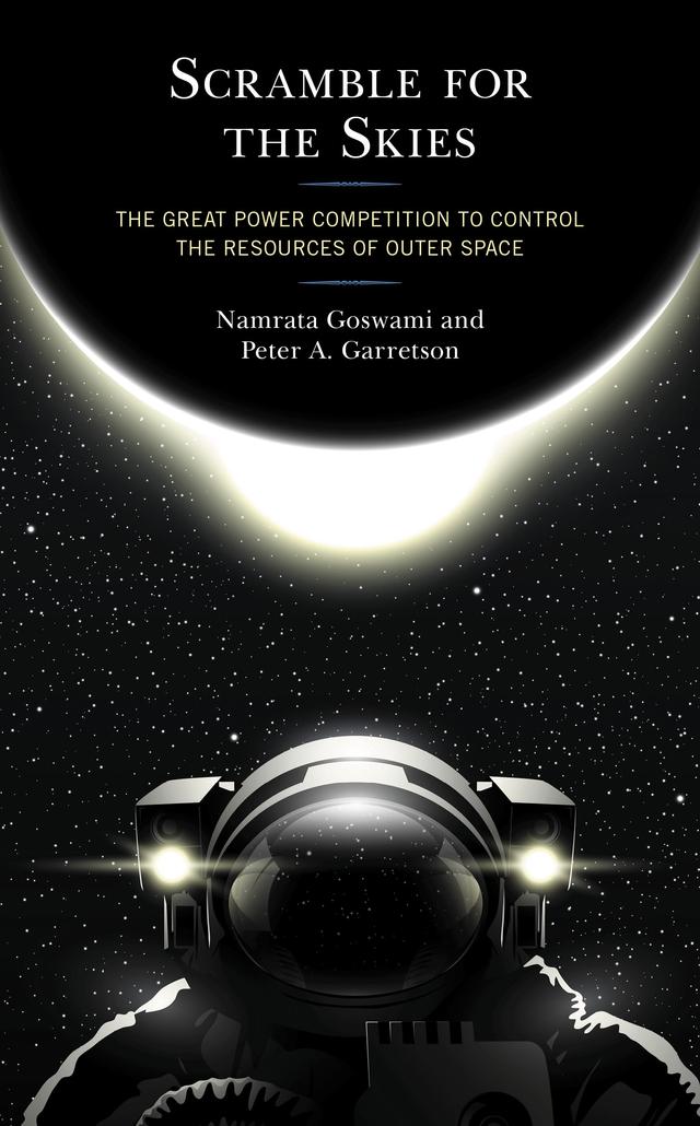 Scramble for the Skies by Namrata Goswami, Peter A. Garretson