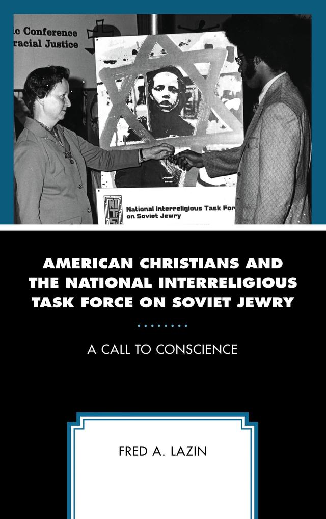 American Christians and the National Interreligious Task Force on Soviet Jewry by Fred A. Lazin