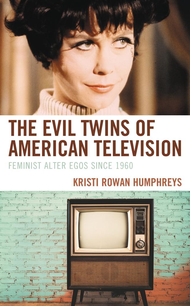 The Evil Twins of American Television by Kristi Rowan Humphreys