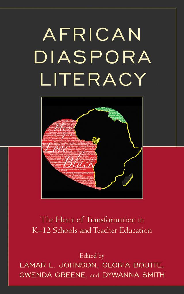 African Diaspora Literacy by Antoinette Gibson, Asangha Ngufor Muki, Damara Hightower, Dywanna Smith, George Johnson, Gloria Boutte, Gwenda Greene, Julia Dawson, Kenric Ware, Lamar L. Johnson, Martay Flanders Monroe, Ntain Patience Chia, Rodrick Lando, Saudah Collins