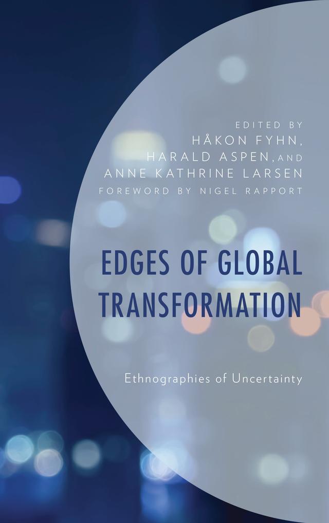 Edges of Global Transformation by Anne Kathrine Larsen, Astrid Blystad, Bjørn Arntsen, Dorcas Mfaume, Håkon Fyhn, Harald Aspen, Liv Haram, Marianna Betti, Martin Thomassen, Nigel Rapport, Siri Lange, Trond Waage