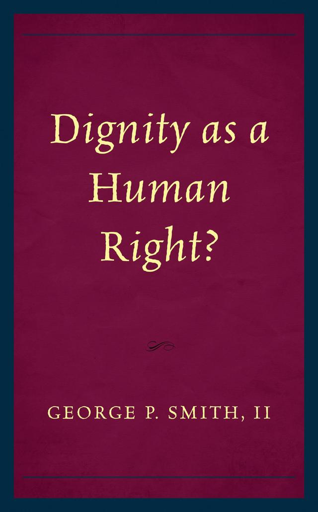 Dignity as a Human Right? by George P. Smith
