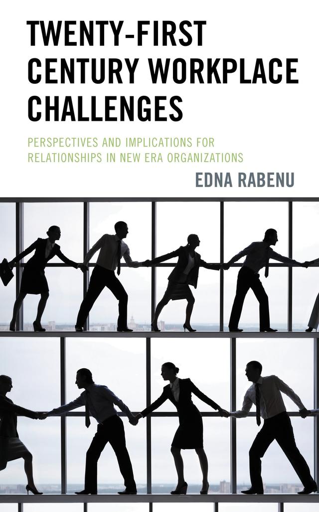 Twenty-First Century Workplace Challenges by Edna Rabenu