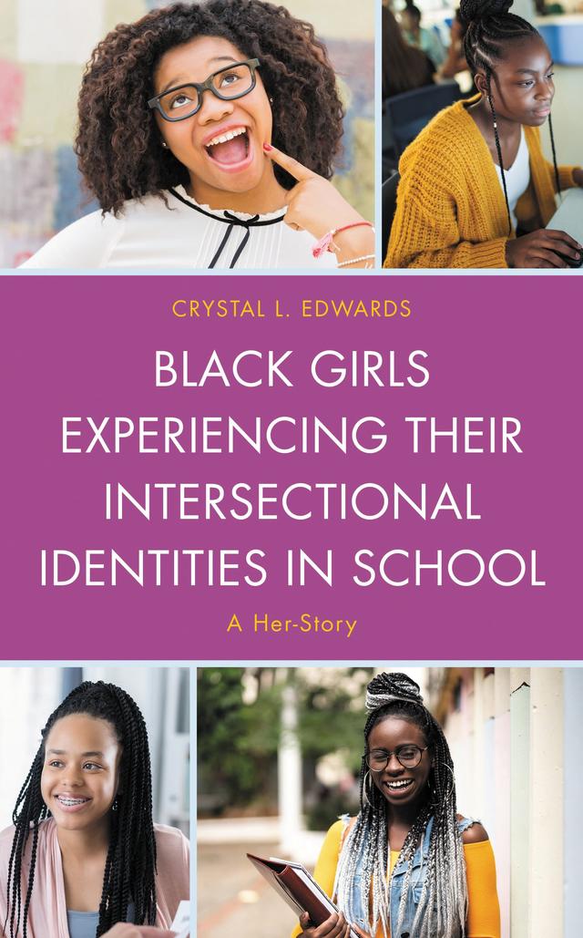 Black Girls Experiencing Their Intersectional Identities in School by Crystal L. Edwards