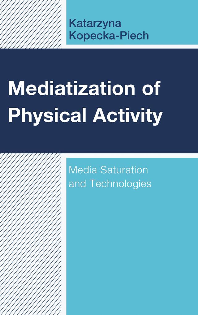 Mediatization of Physical Activity by Katarzyna Kopecka-Piech