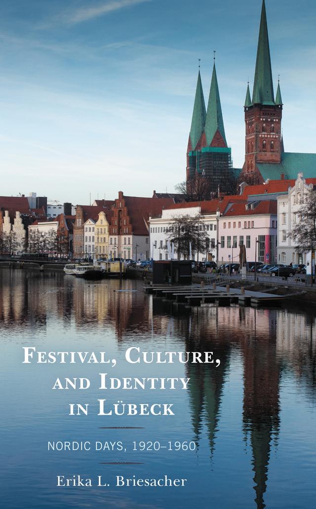 Festival, Culture, and Identity in Lübeck by Erika L. Briesacher