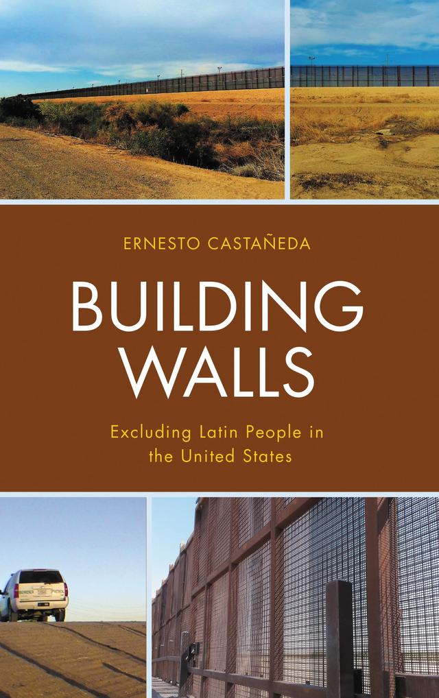 Building Walls by Catherine Harlos, Dennis West, Ernesto Castañeda, Eva Moya, Maura Fennelly, Natali Collazos, Silvia Chávez-Baray
