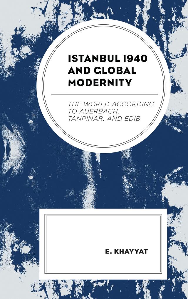 Istanbul 1940 and Global Modernity by E. Khayyat