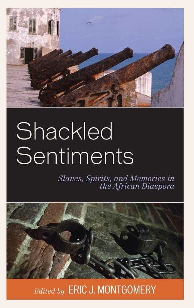 Shackled Sentiments by chair of History and Institutions of Africa, Professor Beatrice Nicolini, P, Christian Vannier, Eric J. Montgomery, Gerasimos Makris, Laura Álvarez López, Maureen Elgersman Lee, Meera Venkatchalam, Natacha Giafferi-Dombre, Nixon Cleophat