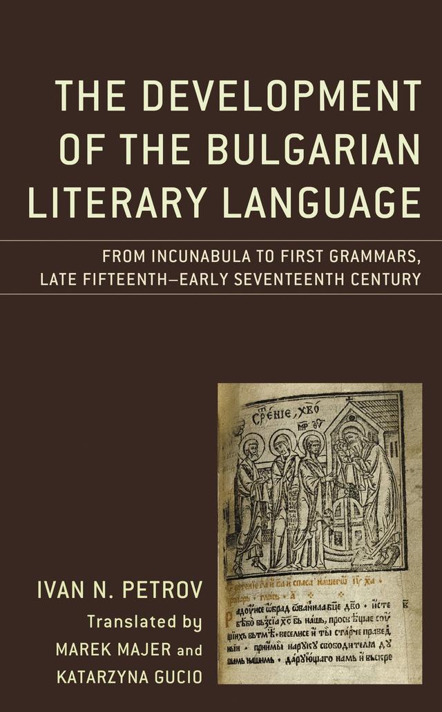The Development of the Bulgarian Literary Language by Ivan N. Petrov, Katarzyna Gucio, Marek Majer