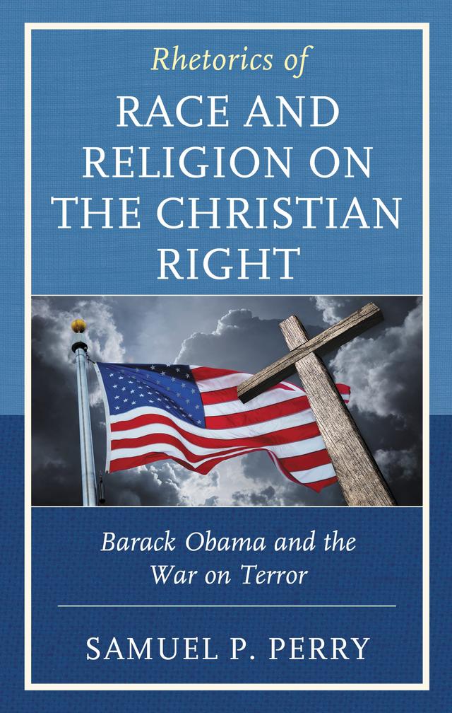 Rhetorics of Race and Religion on the Christian Right by Samuel P. Perry