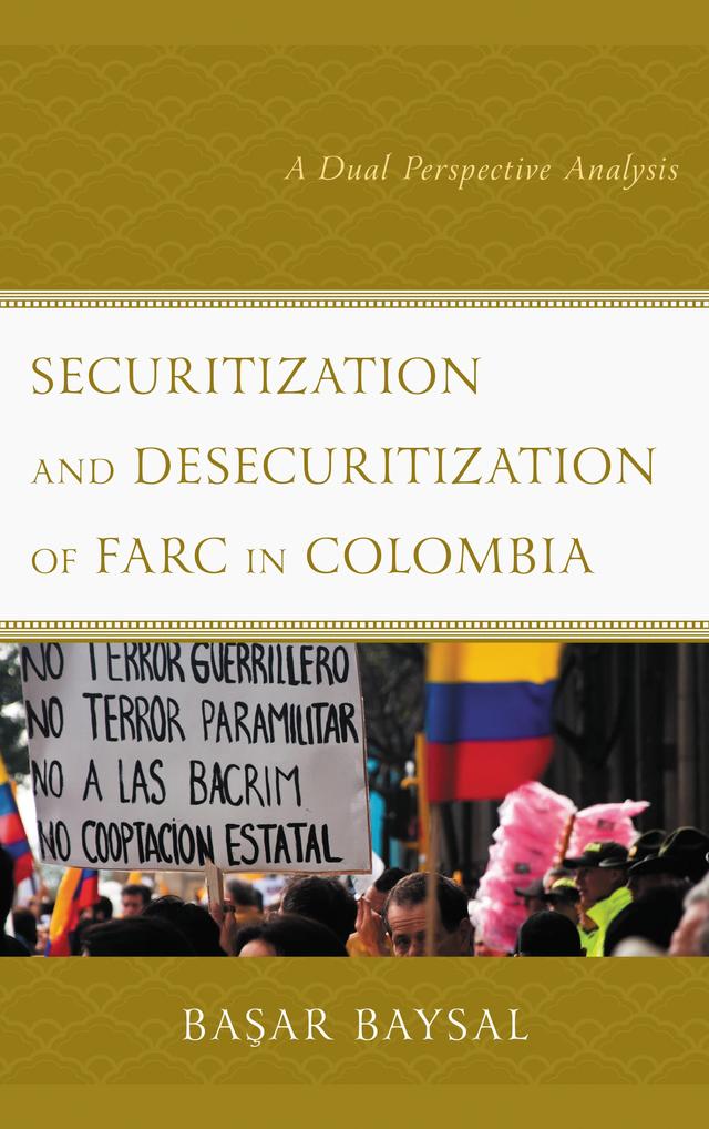 Securitization and Desecuritization of FARC in Colombia by Basar Baysal