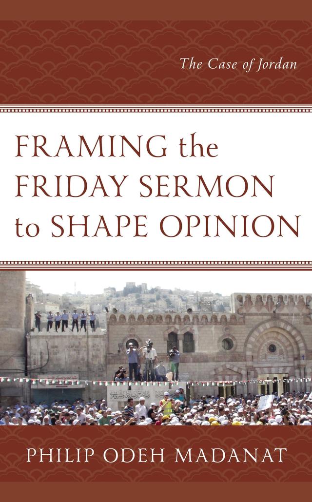 Framing the Friday Sermon to Shape Opinion by Philip Odeh Madanat