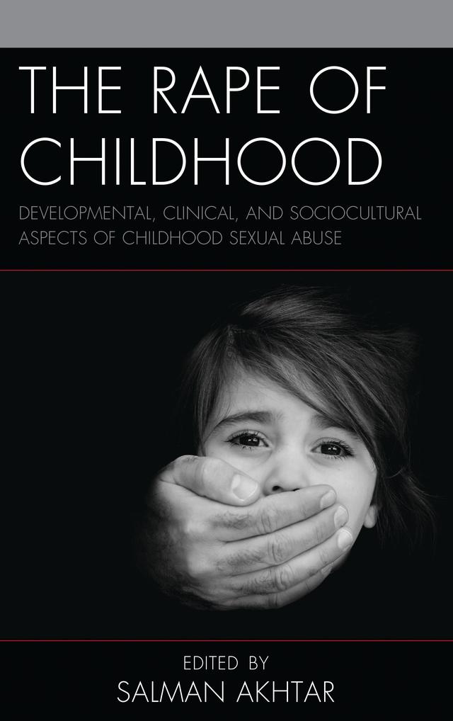 The Rape of Childhood by Andrew Smolar, Ann G. Smolen, Calvin Colarusso, Christie Huddleston, Gordon Caras, John L. Frank, Salman Akhtar, Shawn Blue, Thomas Barrett, Vivian Pender