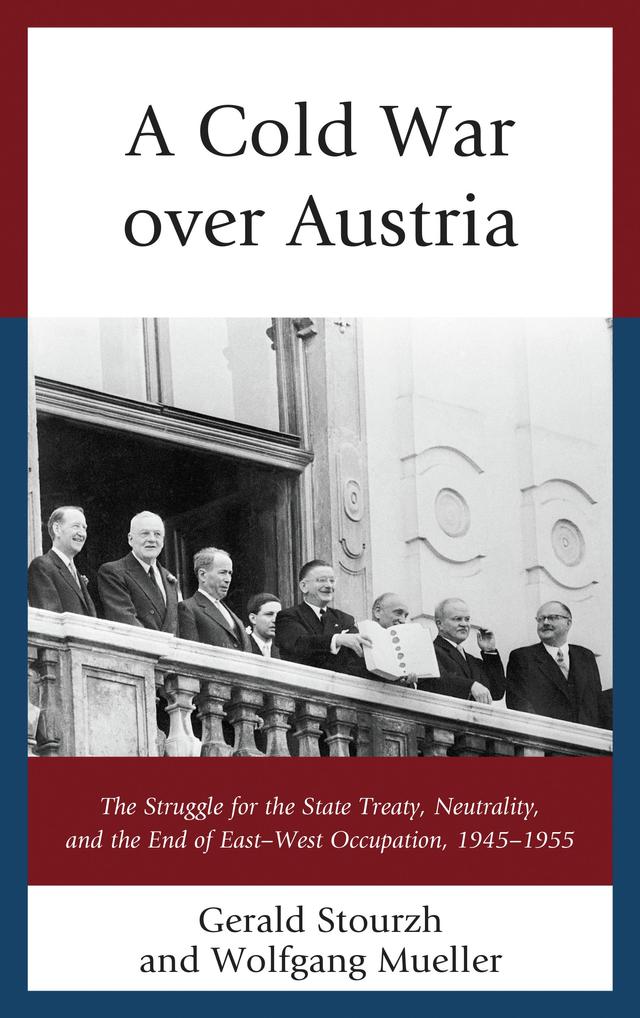A Cold War over Austria by Gerald Stourzh, Wolfgang Mueller