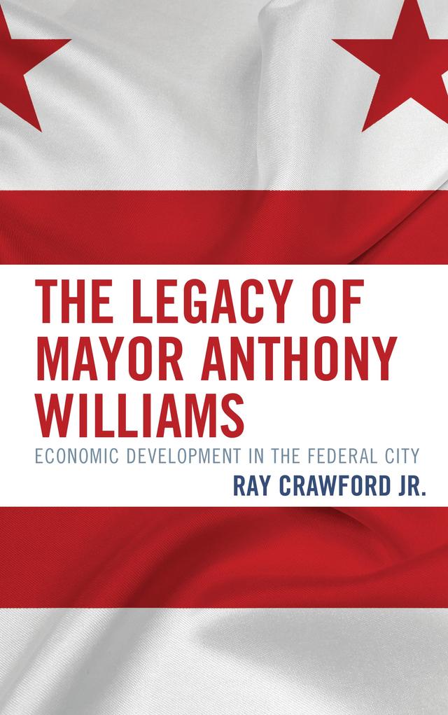 The Legacy of Mayor Anthony Williams by Ray Crawford Jr.