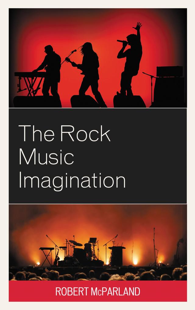 The Rock Music Imagination by Robert McParland