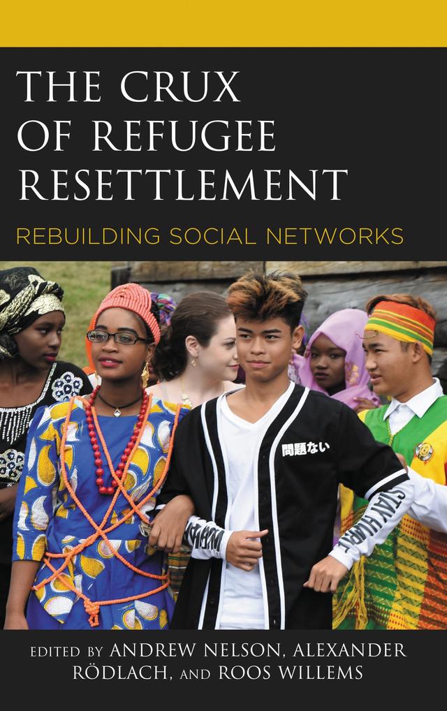 The Crux of Refugee Resettlement by Alexander Rödlach, Andrew Nelson, Angela K. Plummer, Audrey Lumley-Sapanski, Béatrice Halsouet, Bimala Bastola, Celeste Mitchell, Chaitri Desai, Chris Sunderlin, Claire Herzog, David Thatcher, Georgina Ramsay, Govin Magar, Holly Sienkiewicz, Jaclyn Kirsch, Jay Breneman, Jennifer Kue, Jhuma N. Acharya, John Tluang, Joseph Stadler, Juana Domingo Andrés, Kathryn Stam, Kelly Yotebieng, Khada Bhandari, Kiri Hata, Laeth Nasir, Lance Rasbridge, Laura l. Heinemann, Liana Chase, Madhu Neupane, Margaret Evans, Margo Minnich, Martin Renzo Rosales, Maura Nsonwu, Melanie Kim, Natacha Nikokeza, Nicole Hoellerer, Roos Willems, Sharon D. Morrison, Surendra Bir Adhikari, Tracy Nichols