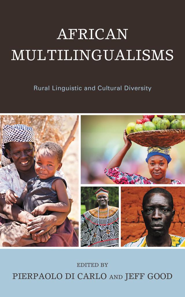 African Multilingualisms by Alexander Yao Cobbinah, Amina N. Goron, Angela Nsen Tem, Angiachi D. Esene Agwara, Ayu’nwi N. Neba, Célestine G. Assomo, Emmanuel Ngué Um, Endurence M. K. Dissake, Esther P. Chie, Gabriel Mba, Gratiana Ndamsah, Gratien G. Atindogbé, Jeff Good, Margaret Chenemo, Marguérite G. Makon, Ndiémé Sow, Pierpaolo Di Carlo, Pius W. Akumbu, Rachel A. Ojong Diba, Tabe Florence A. E.