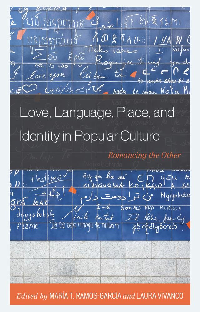 Love, Language, Place, and Identity in Popular Culture by Aline Maria Pinguinha França Bazenga, Inmaculada Pérez-Casal, Johanna Hoorenman, Laura Vivanco, María del Mar Pérez-Gil, María  Isabel González-Cruz, María Jesús Vera-Cazorla, María Ramos-García, Maureen Mulligan, Ramón E. Soto-Crespo
