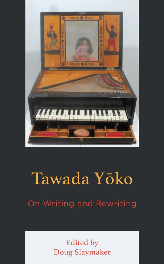Tawada Yoko by Annegret Märten, Brett de Bary, Christine Ivanovic, Doug Slaymaker, Fujiwara Dan, Gizem Arslan, Madalina Meirosu, Naoki Sakai, Paul McQuade, Sachiyo Taniguchi, Seungyeon Kim, Sigrid Wiegel, Suzuko Knott, Tingting Hui, Tomoko Takeuchi Slutsky