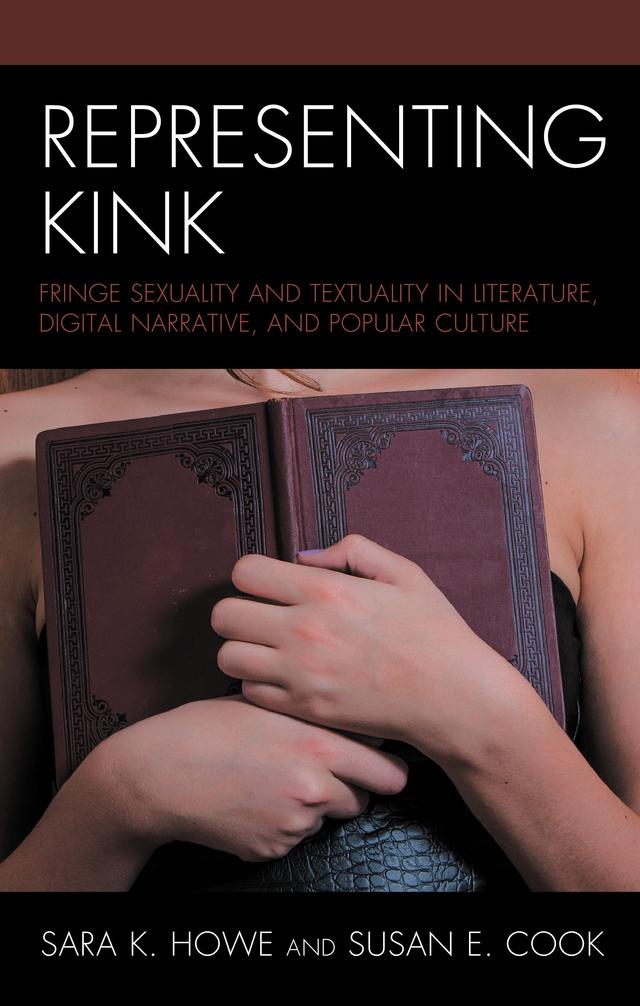 Representing Kink by Antonnet Johnson, Bobby Derie, Brian Watson, Fe Lorraine Reyes, Jane M. Kubiesa, Jonathan A. Rose, Josh Zimmerman, Sara K. Howe, Sean Shannon, Susan E. Cook, Whitney S. May