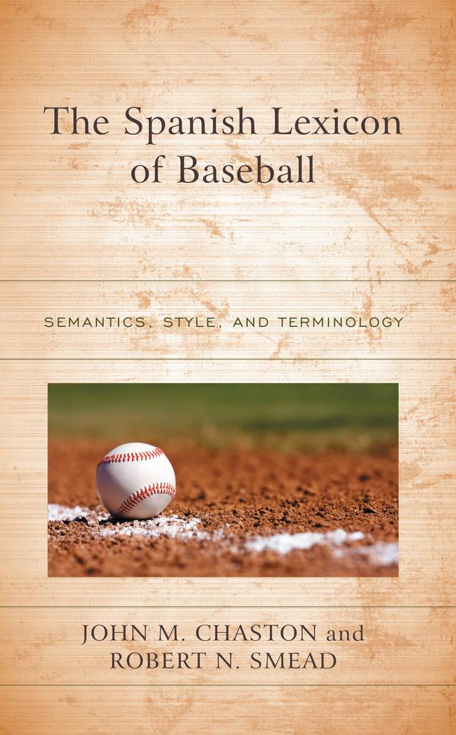 The Spanish Lexicon of Baseball by John M. Chaston, Robert N. Smead