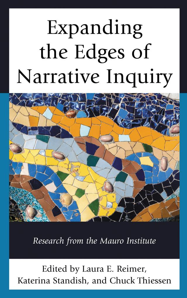 Expanding the Edges of Narrative Inquiry by Bob Chrismas, Charlotte Enns, Christopher Hrynkow, Chuck Egerton, Chuck Thiessen, Evelyn  Namakula B. Mayanja, Jessica Senehi, Jodi Dueck-Read, Katerina Standish, Laura E. Reimer, Maureen Flaherty, Roberta  Hunte, Robin Neustaeter, Soniya Stavlova
