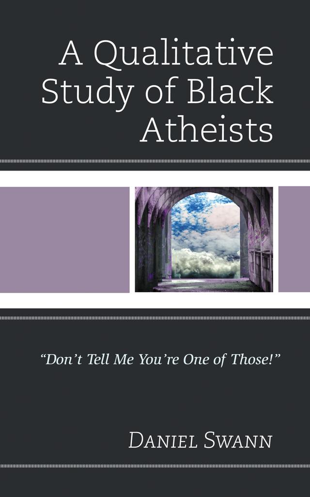 A Qualitative Study of Black Atheists by Daniel Swann