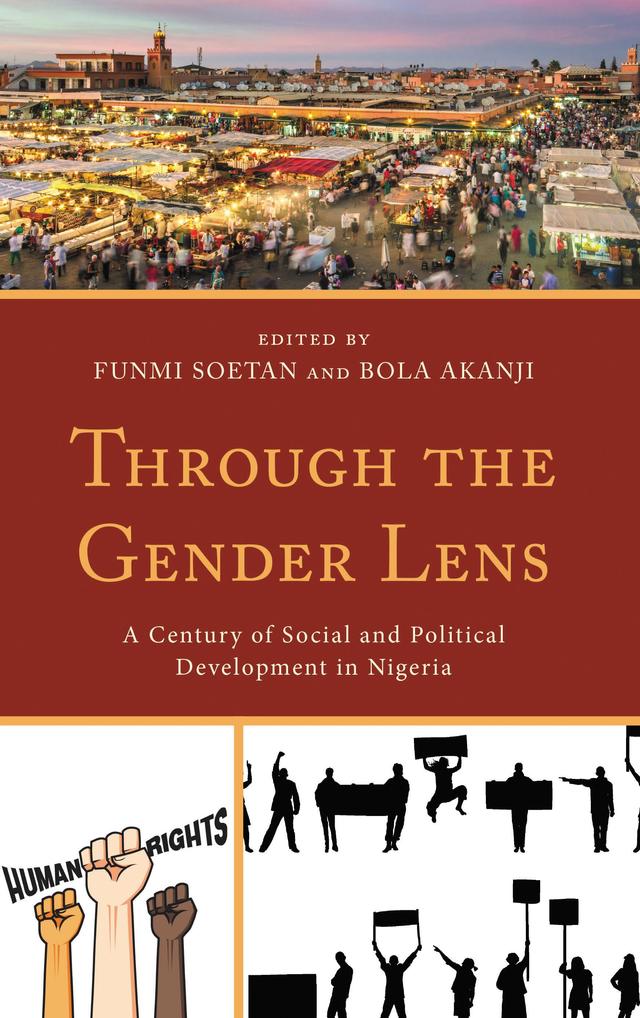 Through the Gender Lens by Bola Akanji, Bola Lukman Solanke, Christian Ubani, Dixon Torimiro, Funmi Para-Malam, Funmi Soetan, Helen O. Aderemi, I.O. Olomola, Irene Pogosson, Isaac Olawale Albert, Kehinda Oluponna, Kehinde Olayode, Kolade Odekunle, Mary S. Modupe Kolawole, Michael Akanji, Tope Osanyintuyi, Yinka Adesina