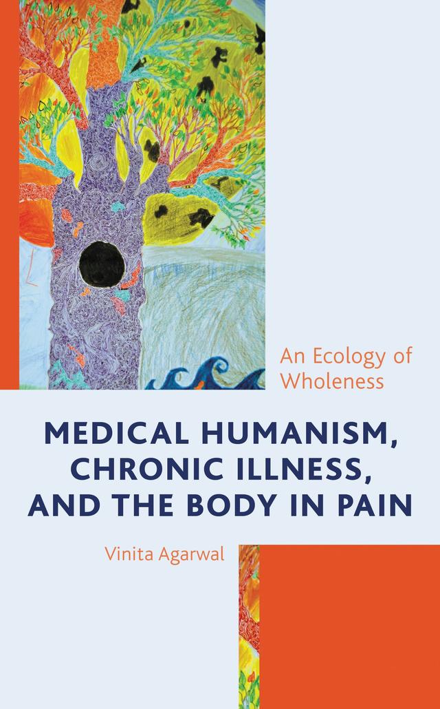 Medical Humanism, Chronic Illness, and the Body in Pain by Vinita Agarwal