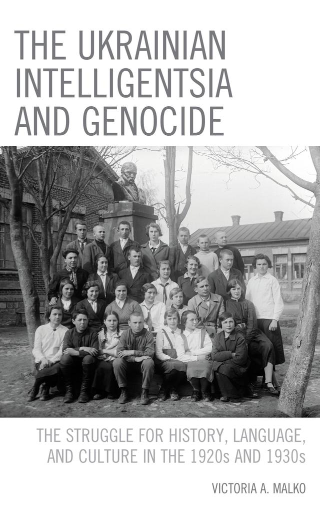 The Ukrainian Intelligentsia and Genocide by Victoria A. Malko